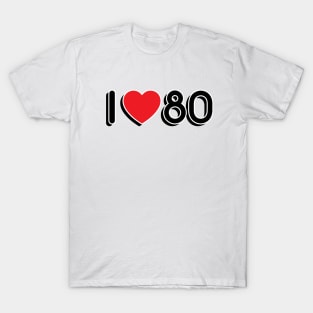 I LOVE 80S T-Shirt